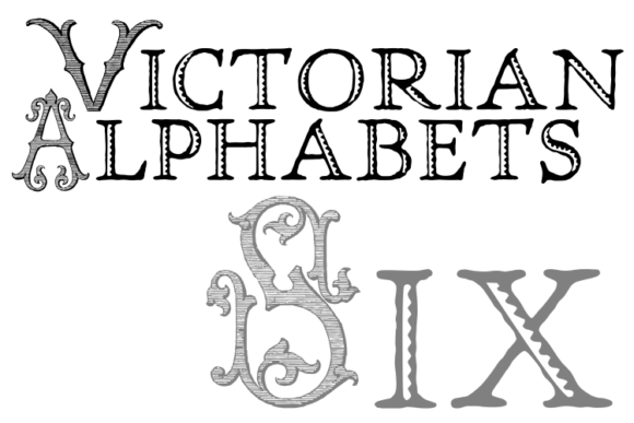 Victorian Alphabets Six: A Display Font for Timeless Design